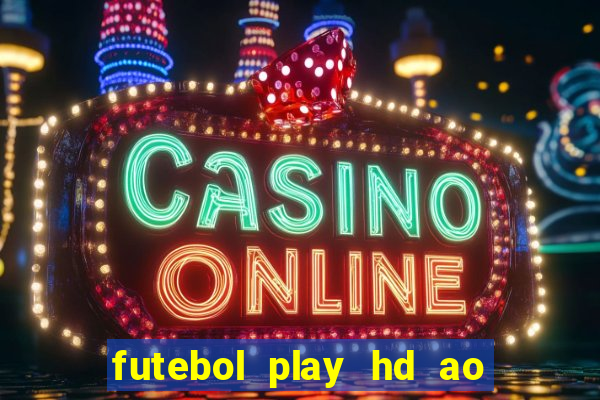 futebol play hd ao vivo agora